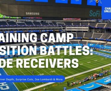 Chargers Training Camp Position Battles: Wide Receiver | Who Misses The Cut? | Chargers Unleashed