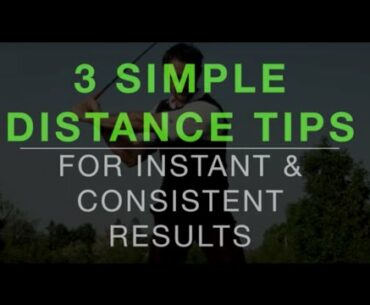 3 Simple Golf Tips For Instant Distance