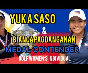 MEDAL CONTENDER - YUKA SASO & BIANCA PAGDANGANAN GOLF WOMEN’S INDIVIDUAL TOKYO 2020 OLYMPICS