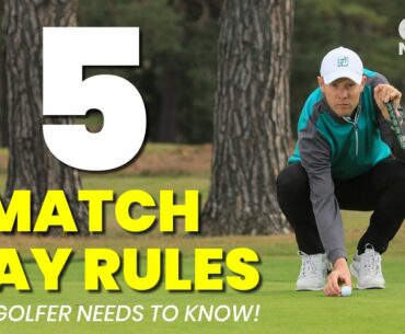 5 MATCH PLAY RULES... EVERY GOLFER NEEDS TO KNOW!!