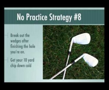Golf No Practice Strategies: Tips 6-10
