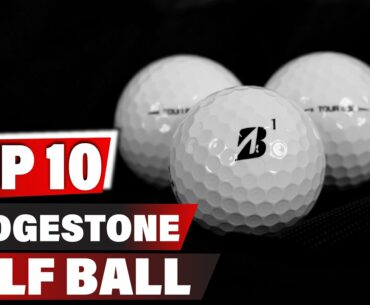 Best Bridgestone Golf Ball In 2021 - Top 10 New Bridgestone Golf Balls Review