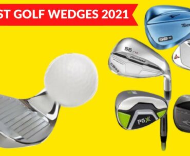 BEST GOLF WEDGES - FIND THE BEST MODEL FOR YOUR GAME | BEST PITCHING WEDGES 2021