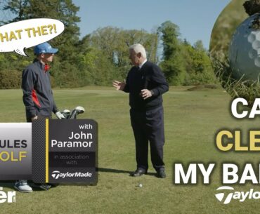 Rules of Golf Explained with John Paramor: When can you clean your golf ball?