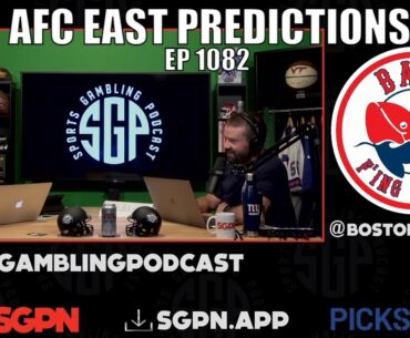 AFC East Predictions & Win Totals - Sports Gambling Podcast (Ep. 1082)
