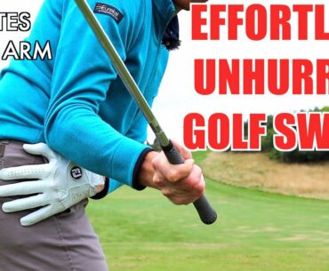 How to gain an EFFORTLESS UNHURRIED GOLF SWING