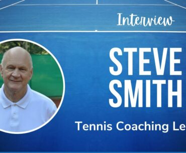 Steve Smith Interview: Tennis Coaching Legend