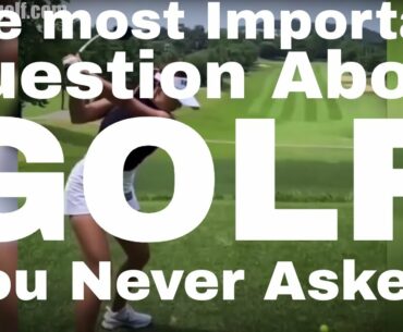 Golf: The Most Important Question You Never Asked