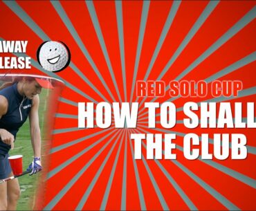 MORE PARS GOLF TIP: HOW TO SHALLOW THE CLUB (with a red solo cup)