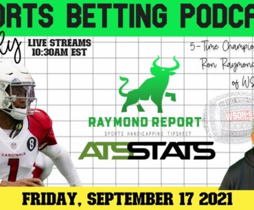 NFL Football Betting Podcast 9/17/21 - Raymond Report Free NFL Predictions