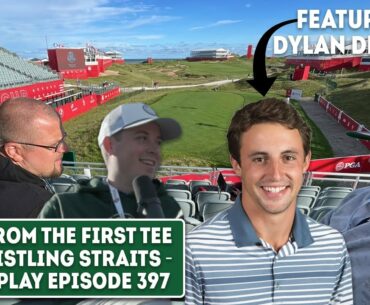 Live from Whistling Straits, We’re Ready - Fore Play Episode 397