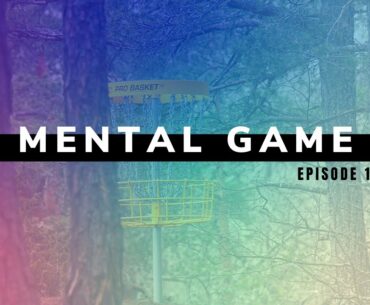 How to IMPROVE your MENTAL GAME in Disc Golf