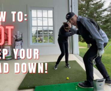 HOW TO (NOT) KEEP THE HEAD DOWN in the golf swing