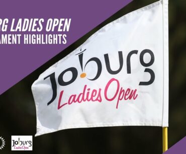 2021 Joburg Ladies Open | Tournament Highlights