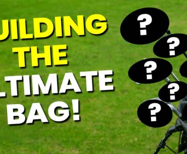 WE BUILD THE ULTIMATE GOLF BAG!