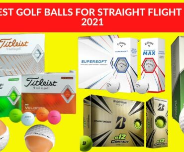 BEST GOLF BALLS FOR STRAIGHT FLIGHT IN 2021 | WHAT IS THE BEST BALL FLIGHT IN GOLF | GOLF BALL