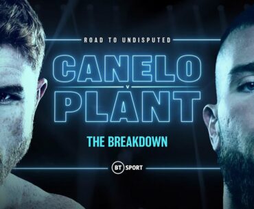 Canelo v Plant Fight Breakdown: Full Tactical Analysis With Carl Frampton And Steve Bunce