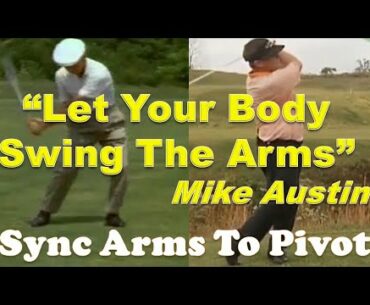 Sync Your Arms to the Pivot for Power and Accuracy | Mike Austin