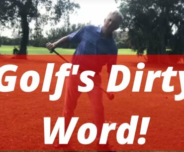 Golf’s Dirty Word!