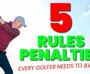 5 RULES PENALTIES... EVERY GOLFER NEEDS TO AVOID!!