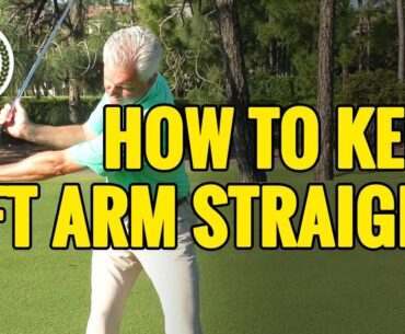HOW TO KEEP THE LEFT ARM STRAIGHT IN THE GOLF SWING