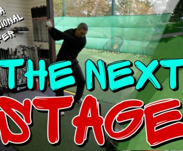 THE NEXT STAGE OF THE PROCESS TO BETTER GOLF