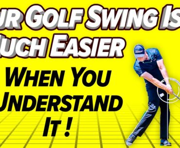 The Golf Swing is so much easier when you know this!!