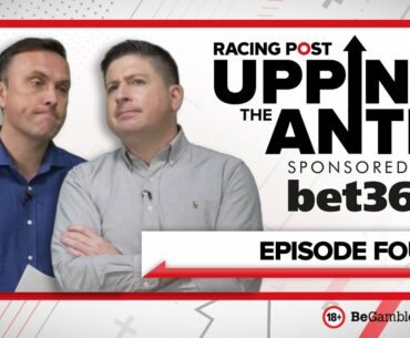 Upping The Ante | Episode 4 | Cheltenham Festival 2022 Ante-Post Tips