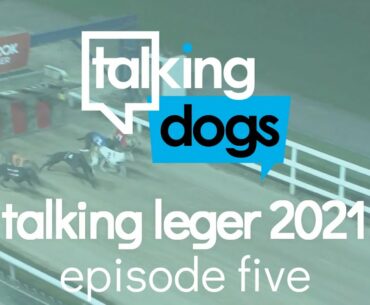 Talking Leger 2021 Episode 5 The Final: Monday 29th November