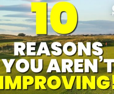 10 REASONS YOU AREN'T IMPROVING!!