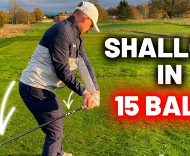 TRANSFORM The Way You Shallow The Golf Club In JUST 15 BALLS!