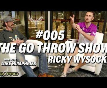 The Go Throw Show 005 | RICKY WYSOCKI GOES TO DYNAMIC DISCS