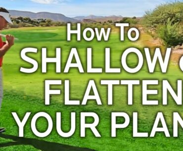GOLF TRANSITION - How To Shallow or Flatten The Plane