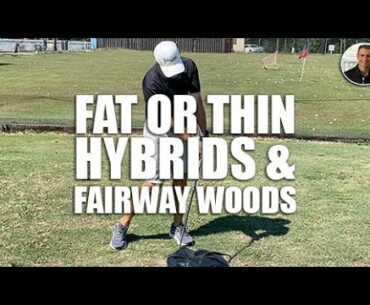 Stop Hitting Fat or Thin Hybrids & Fairway Woods