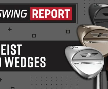 Titleist Vokey SM9 Wedges | The Swing Report