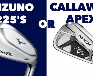 The ULTIMATE irons for AVERAGE golfers - Mizuno pro 225's v Callaway Apex irons