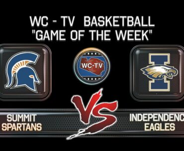 Basketball "Game of the Week" - Summit vs Independence - Jan. 28, 2022