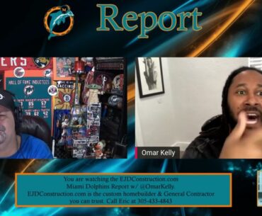 The EJDConstruction.com Miami Dolphins Report w/ Omar Kelly 02 08 2022