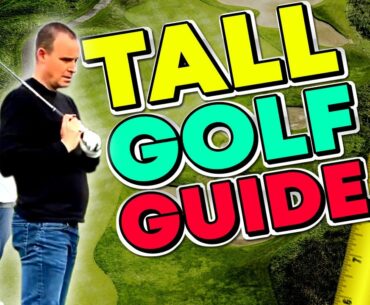 COMPLETE TALL Golfer Swing Guide | Tall People Golf Lessons