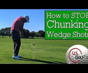How to Hit Solid Wedge Shots (STOP CHUNKING WEDGES)