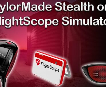 Testing the TaylorMade Stealth Driver on the FlightScope Golf Simulator Episode #1