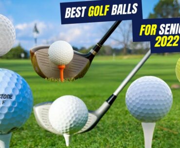 BEST GOLF BALLS FOR SENIORS REVIEWS 2022 | WHAT BALLS IS BEST FOR A SENIOR GOLFER?