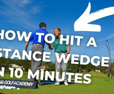 HOW TO HIT A DISTANCE WEDGE IN 10 MINUTES