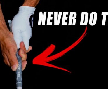 NEVER DO THIS ONE THING when Gripping Your Golf Club Pt 2