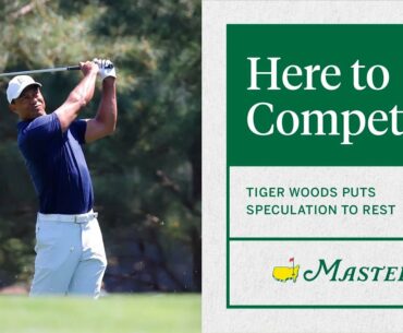 Tiger Woods Is Here To Compete | The Masters