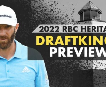 2022 RBC Heritage - PGA Tour DraftKings Golf DFS Preview, Plays, Fades & Sleepers
