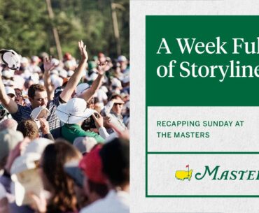 A Week Full of Storylines | Sunday Recap | The Masters