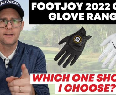 FootJoy 2022 Glove Range - Which one should I choose? Full Range Reviewed.