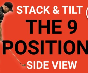 9 POSITIONS OF STACK & TILT (SIDE VIEW) | GOLF TIPS | LESSON 218