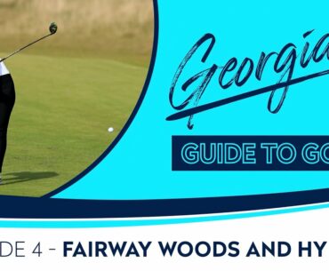 Strike your Fairway Woods and Hybrids better! | Georgia's Guide to Golf | Episode 4